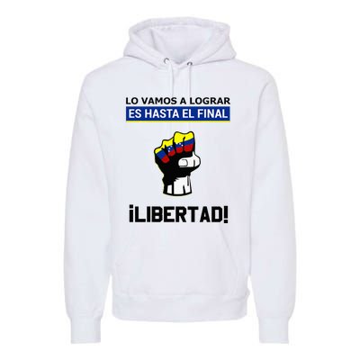 Estoy Con Venezuela Hasta El Final Proud Venezuelan Libre Premium Hoodie