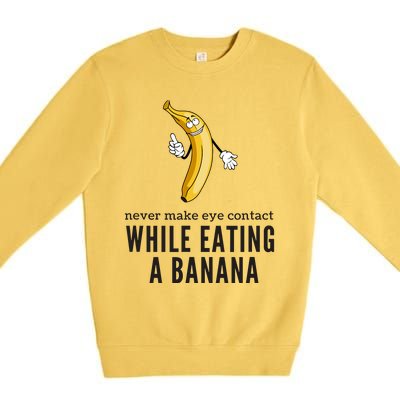 Eye Contacts While Eating A Banana Adult Humor Dirty Jokes Premium Crewneck Sweatshirt