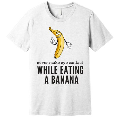 Eye Contacts While Eating A Banana Adult Humor Dirty Jokes Premium T-Shirt