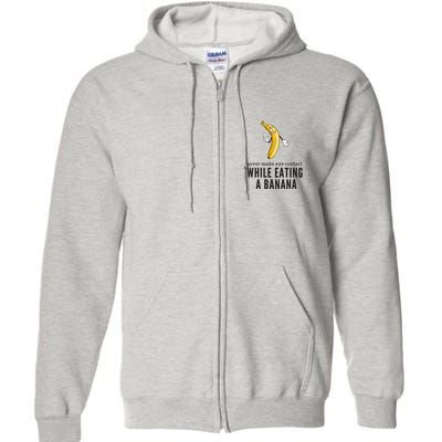 Eye Contacts While Eating A Banana Adult Humor Dirty Jokes Full Zip Hoodie