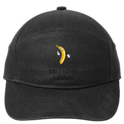 Eye Contacts While Eating A Banana Adult Humor Dirty Jokes 7-Panel Snapback Hat