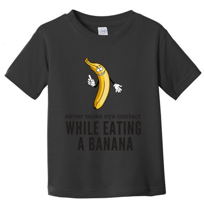 Eye Contacts While Eating A Banana Adult Humor Dirty Jokes Toddler T-Shirt