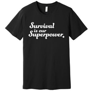 Eitan Chitayat Wearing Survival Is Our Superpower Premium T-Shirt