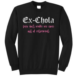 Ex Chola You DonT Want Me Out Funny Latina Sayings Sweatshirt