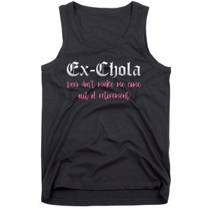 Ex Chola You DonT Want Me Out Funny Latina Sayings Tank Top