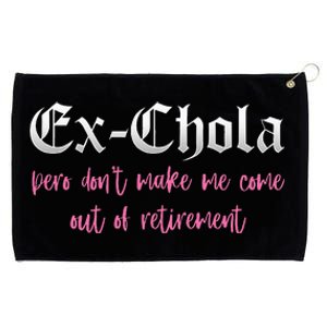 Ex Chola You DonT Want Me Out Funny Latina Sayings Grommeted Golf Towel