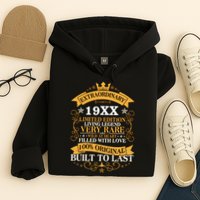 Extraordinary Custom Year Limited Edition Built To Last Personalize Birthday Hoodie