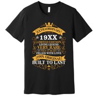 Extraordinary Custom Year Limited Edition Built To Last Personalize Birthday Premium T-Shirt