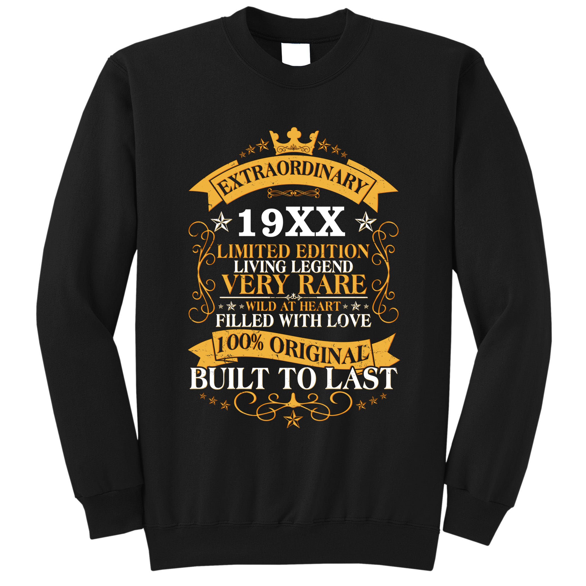 Extraordinary Custom Year Limited Edition Built To Last Personalize Birthday Tall Sweatshirt