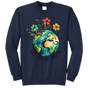 Earth Day 2024 Funny Earth Day Make Everyday Earth Day Tall Sweatshirt