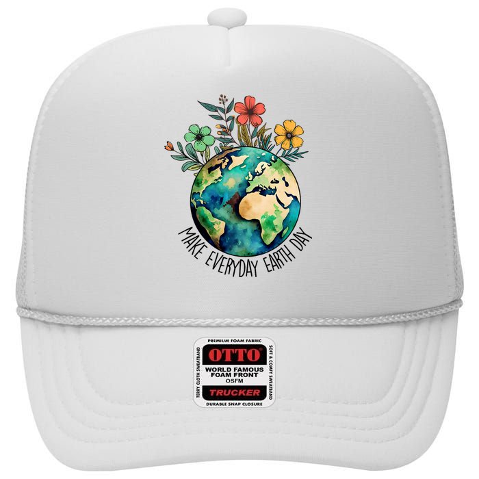 Earth Day 2024 Funny Earth Day Make Everyday Earth Day High Crown Mesh Back Trucker Hat