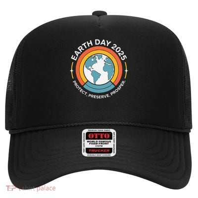 Earth Day 2025 Protect Preserve Prosper Eco-friendly Nature High Crown Mesh Back Trucker Hat