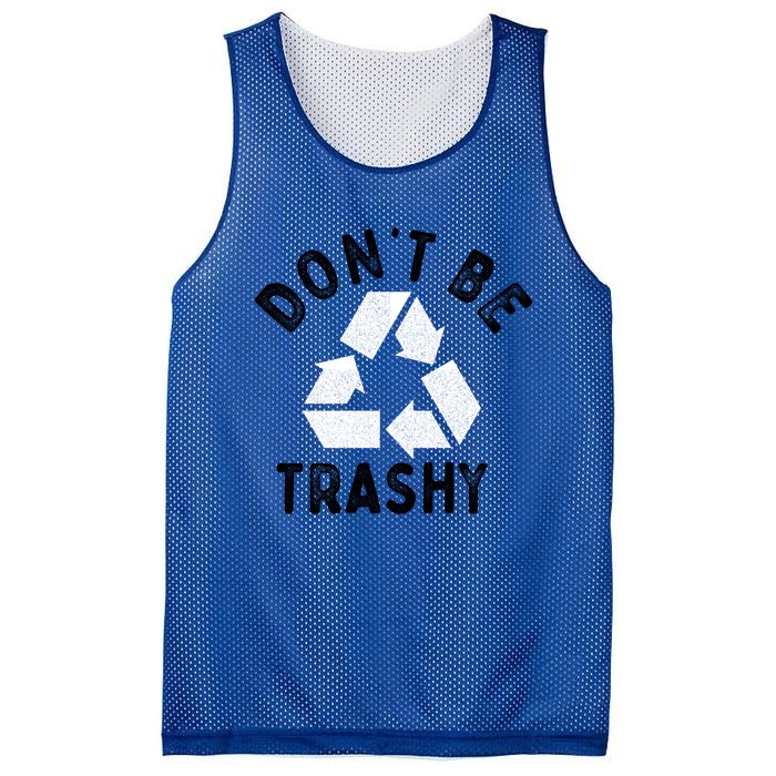 Earth Day 51th Anniversary Funny Dont Be Trashy Recycling Gift Mesh Reversible Basketball Jersey Tank