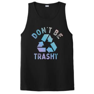 Earth Day 51th Anniversary Funny Dont Be Trashy Recycling Funny Gift PosiCharge Competitor Tank