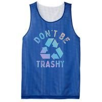 Earth Day 51th Anniversary Funny Dont Be Trashy Recycling Funny Gift Mesh Reversible Basketball Jersey Tank