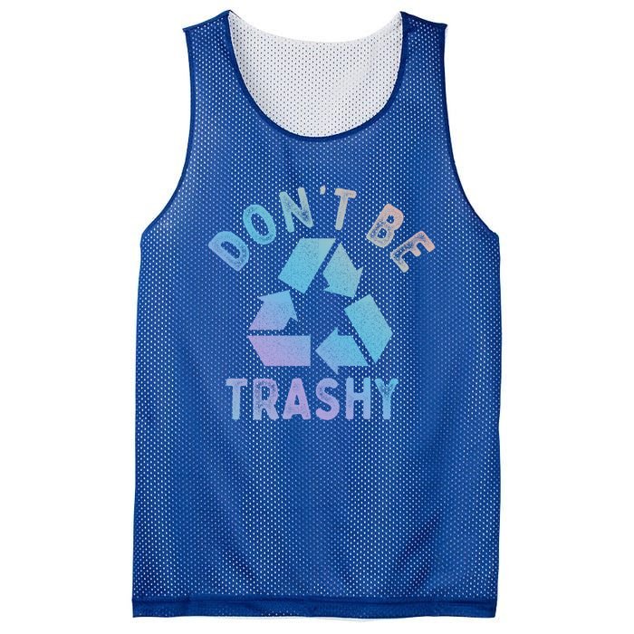 Earth Day 51th Anniversary Funny Dont Be Trashy Recycling Funny Gift Mesh Reversible Basketball Jersey Tank