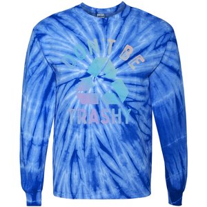 Earth Day 51th Anniversary Funny Dont Be Trashy Recycling Funny Gift Tie-Dye Long Sleeve Shirt