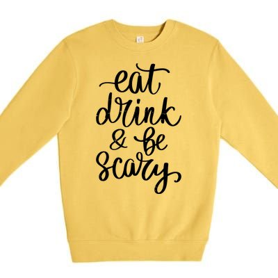 Eat Drink And Be Scary Funny Halloween Party Premium Crewneck Sweatshirt