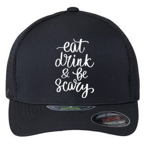 Eat Drink And Be Scary Funny Halloween Party Flexfit Unipanel Trucker Cap