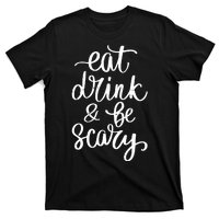 Eat Drink And Be Scary Funny Halloween Party T-Shirt