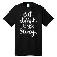 Eat Drink And Be Scary Funny Halloween Party Tall T-Shirt