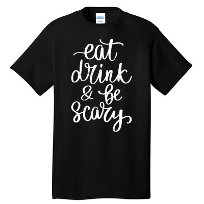 Eat Drink And Be Scary Funny Halloween Party Tall T-Shirt