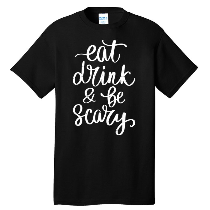 Eat Drink And Be Scary Funny Halloween Party Tall T-Shirt