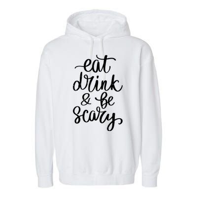 Eat Drink And Be Scary Funny Halloween Party Garment-Dyed Fleece Hoodie