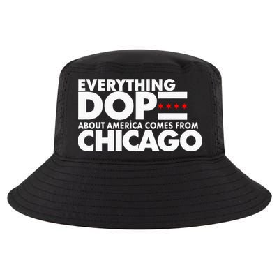 Everything Dope About America Comes From Chicago Quote Cool Comfort Performance Bucket Hat