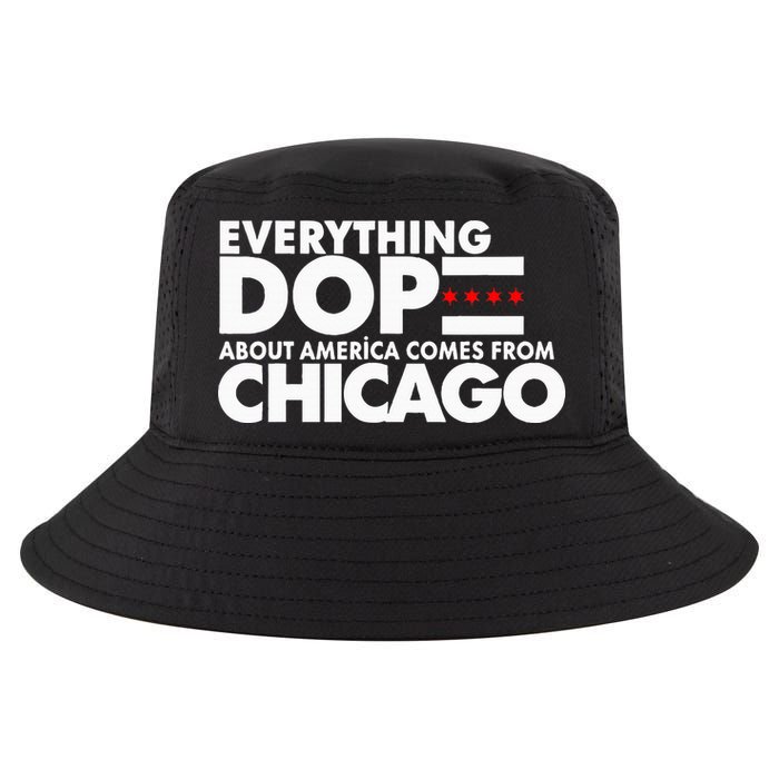 Everything Dope About America Comes From Chicago Quote Cool Comfort Performance Bucket Hat
