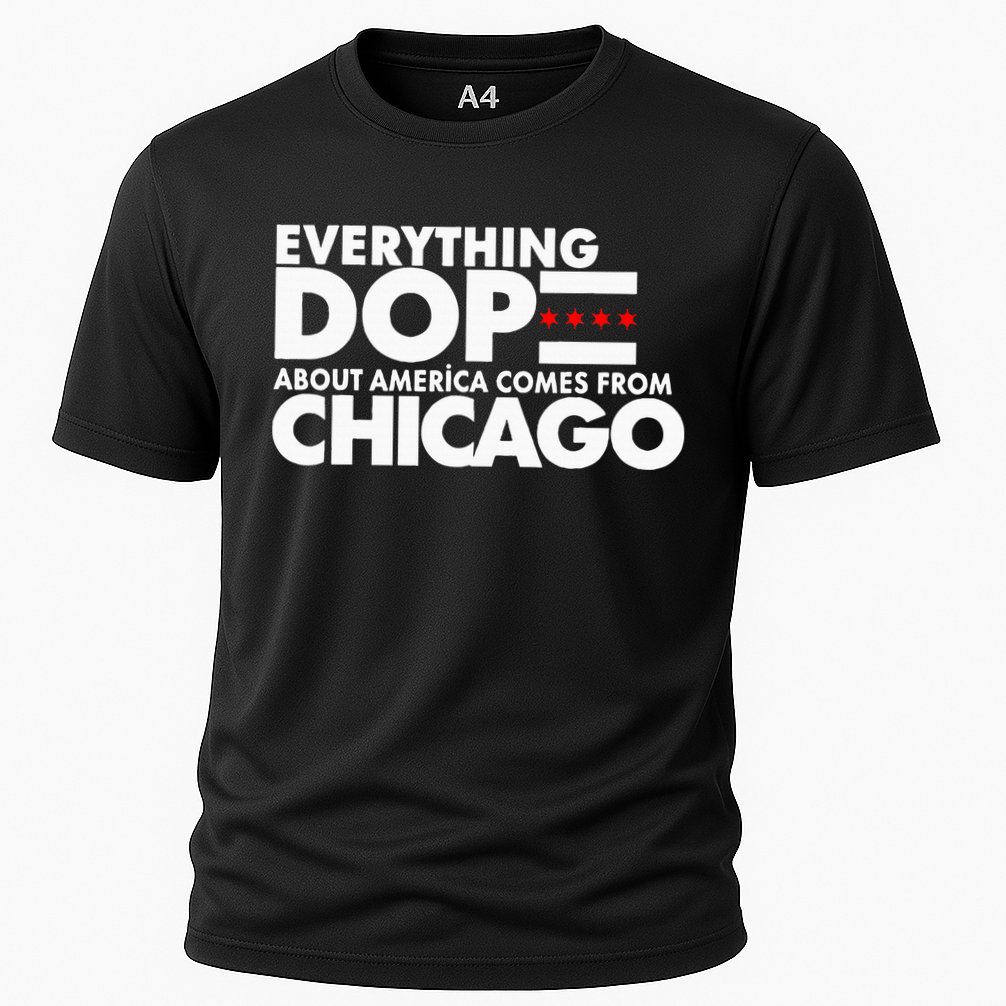 Everything Dope About America Comes From Chicago Quote Performance Shirt