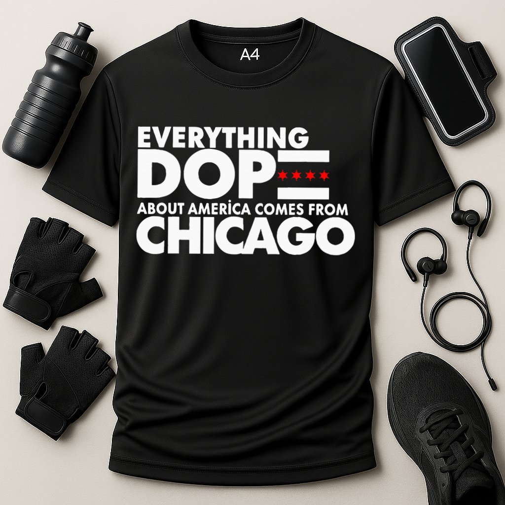 Everything Dope About America Comes From Chicago Quote Performance Shirt