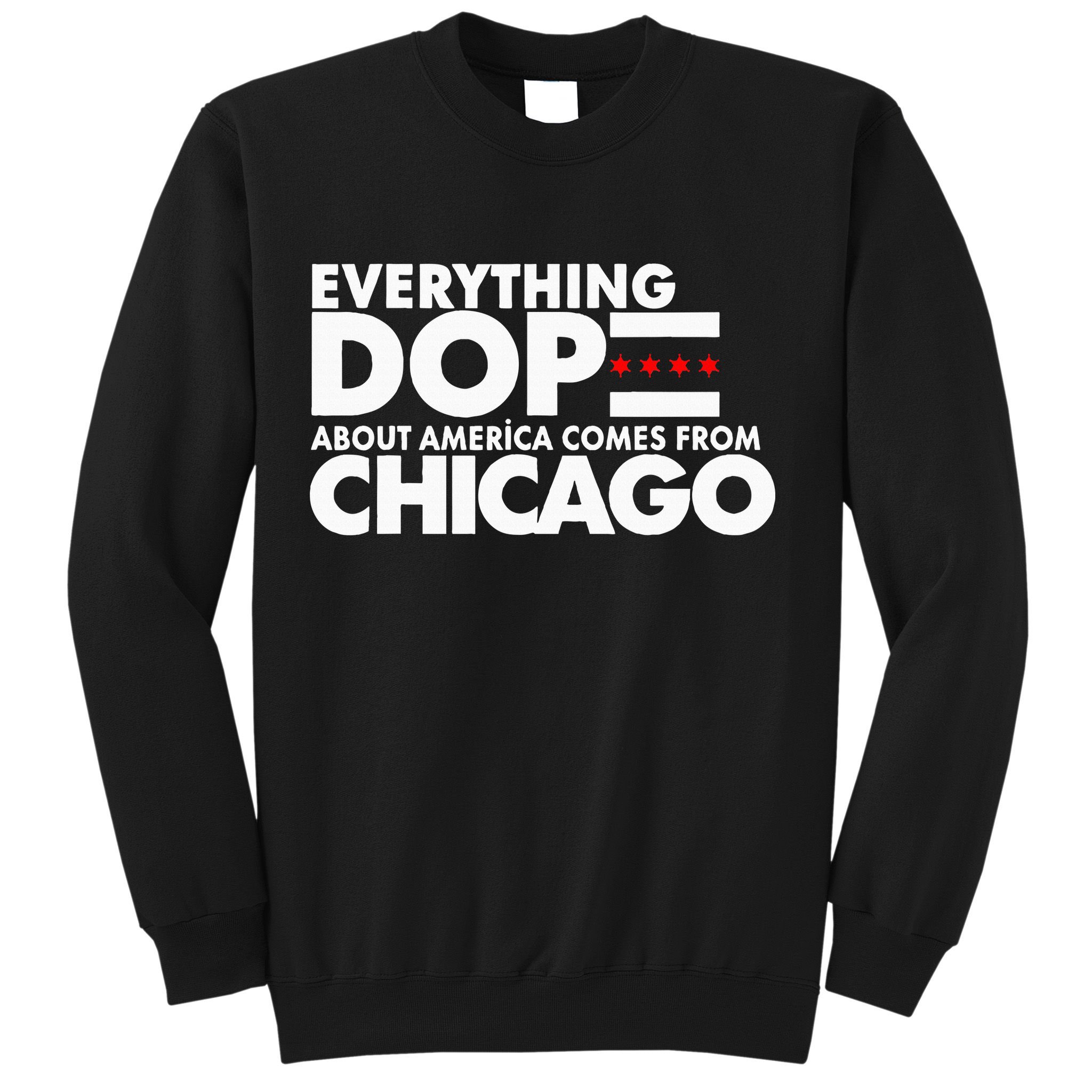 Everything Dope About America Comes From Chicago Quote Sweatshirt