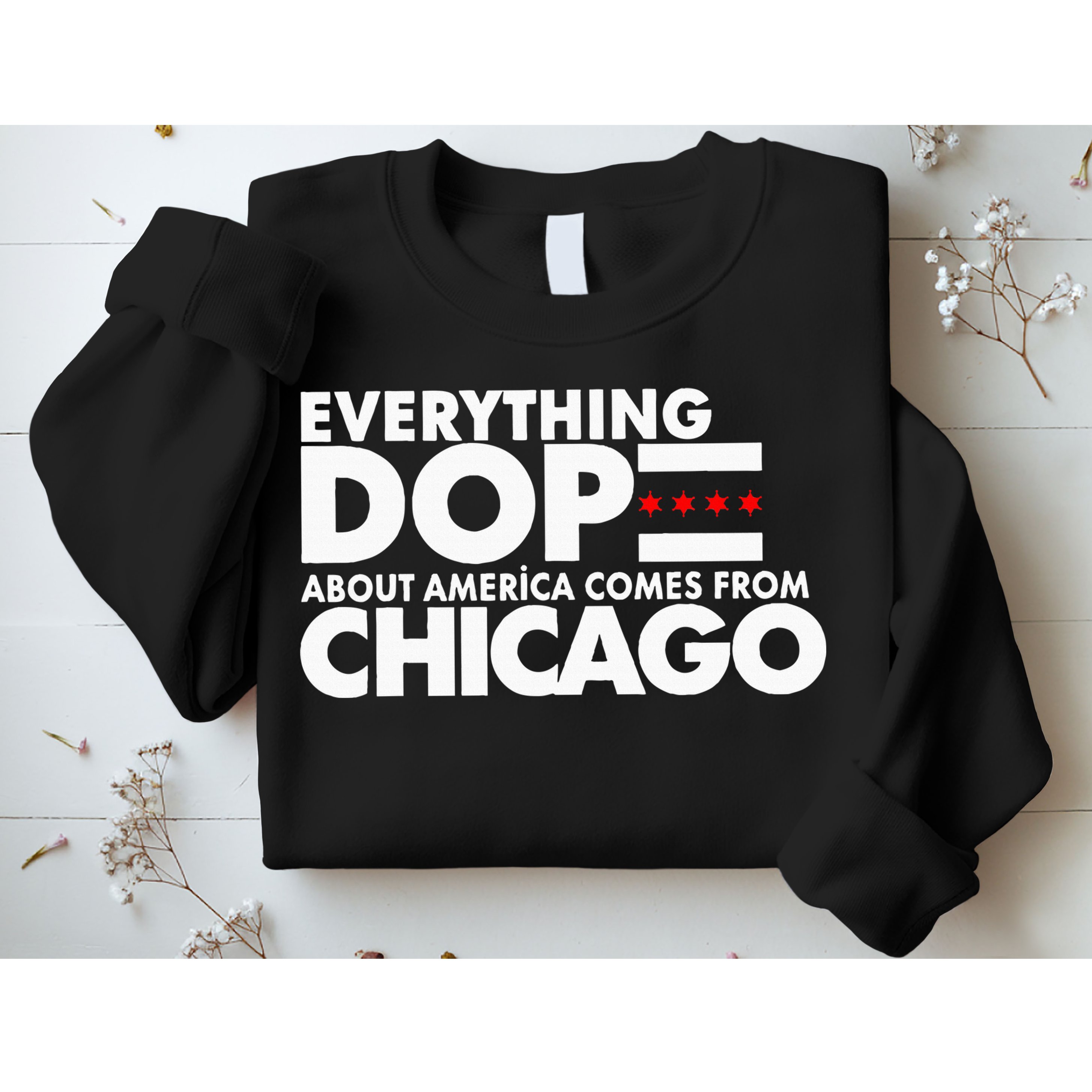 Everything Dope About America Comes From Chicago Quote Sweatshirt