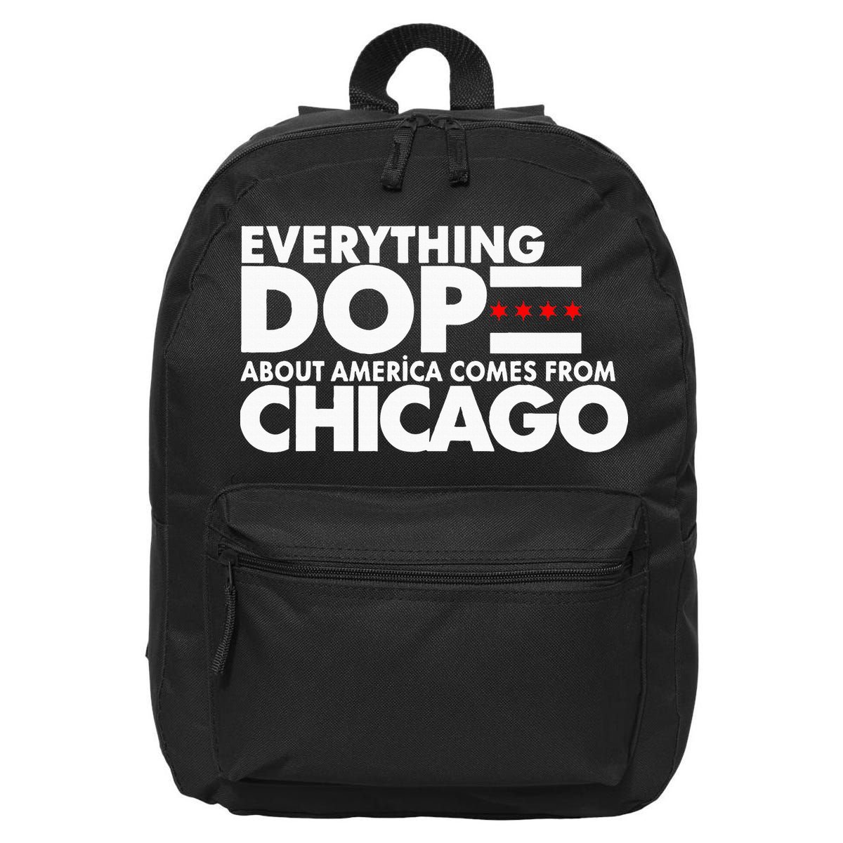 Everything Dope About America Comes From Chicago Quote 16 in Basic Backpack