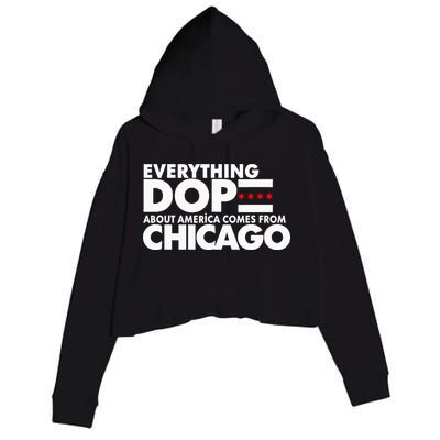 Everything Dope About America Comes From Chicago Quote Crop Fleece Hoodie