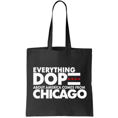 Everything Dope About America Comes From Chicago Quote Bag