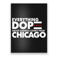 Everything Dope About America Comes From Chicago Quote Poster