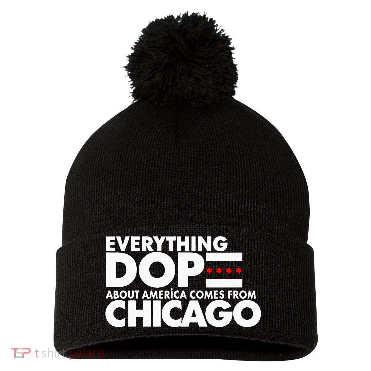 Everything Dope About America Comes From Chicago Quote Pom Pom 12in Knit Beanie