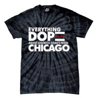 Everything Dope About America Comes From Chicago Quote Tie-Dye T-Shirt