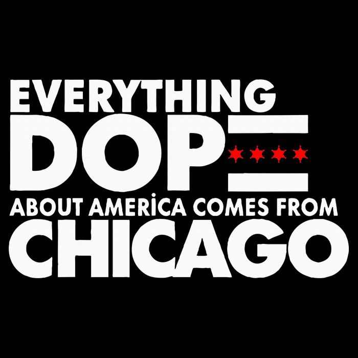 Everything Dope About America Comes From Chicago Quote Tie-Dye T-Shirt