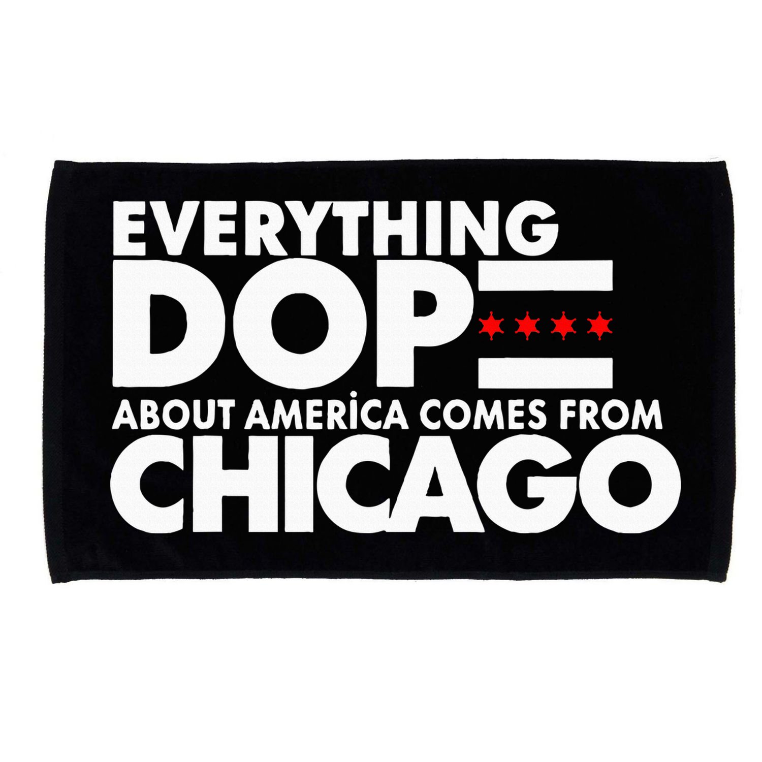 Everything Dope About America Comes From Chicago Quote Microfiber Hand Towel