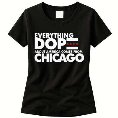 Everything Dope About America Comes From Chicago Quote Womens T-Shirt