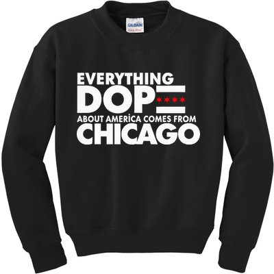 Everything Dope About America Comes From Chicago Quote Kids Sweatshirt