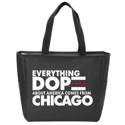 Everything Dope About America Comes From Chicago Quote Zip Tote Bag