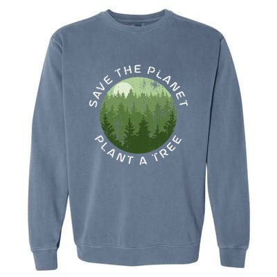 Earth Day Arbor Day Save The Planet Plant A Tree Garment-Dyed Sweatshirt