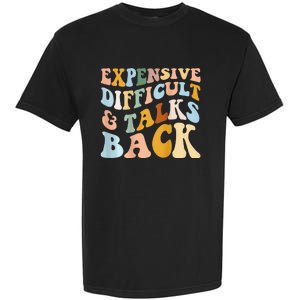 Expensive Difficult And Talks Back Mothers' Day Mom Life Garment-Dyed Heavyweight T-Shirt