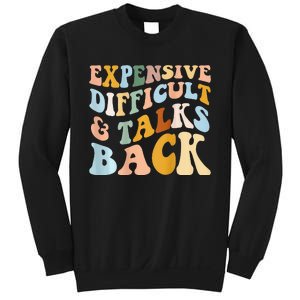 Expensive Difficult And Talks Back Mothers' Day Mom Life Sweatshirt