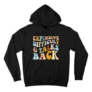 Expensive Difficult And Talks Back Mothers' Day Mom Life Tall Hoodie