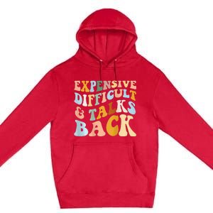 Expensive Difficult And Talks Back Mothers' Day Mom Life Premium Pullover Hoodie